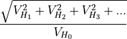 \frac{\sqrt{V^2_{H_1} + V^2_{H_2} + V^2_{H_3} + ...}}{V_{H_0}}